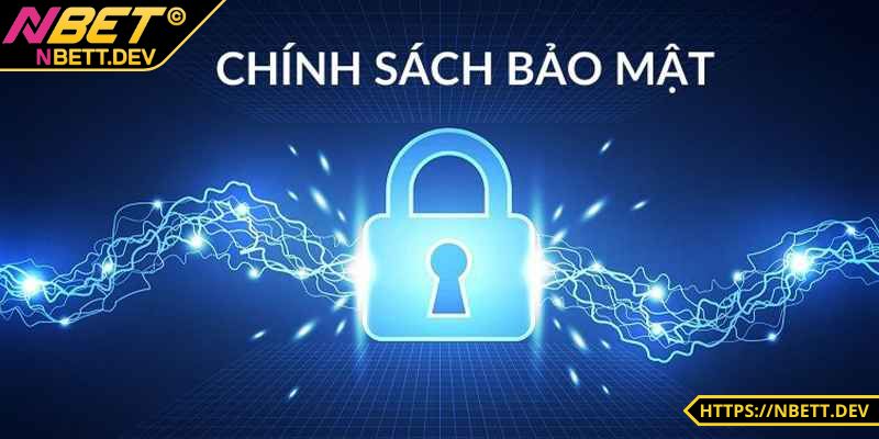 Chính Sách Bảo Mật NBET An Toàn, Minh Bạch Đỉnh Cao 5 Giới thiệu đến anh em về chính sách bảo mật NBET