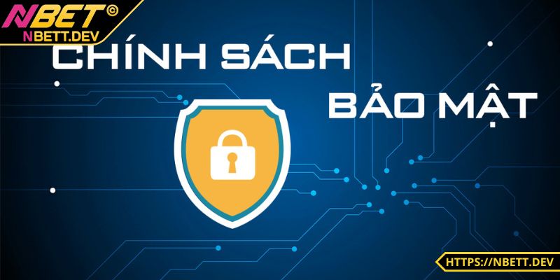 Chính Sách Bảo Mật NBET An Toàn, Minh Bạch Đỉnh Cao 7 Nguyên tắc cam kết giao dịch tài chính