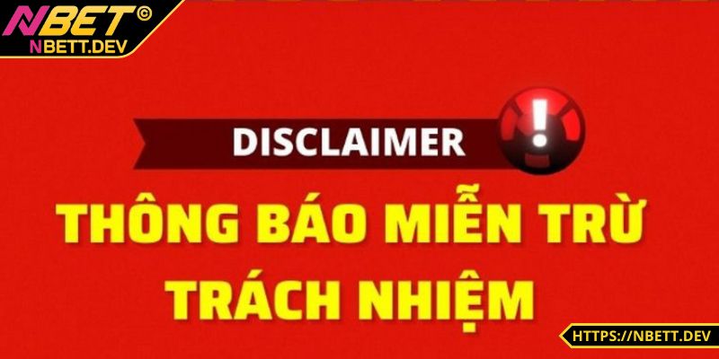 Miễn Trừ Trách Nhiệm NBET - Các Điều Khoản Anh Em Cần Lưu Ý 6 Hệ thống không chịu trách nhiệm cho lỗi kỹ thuật