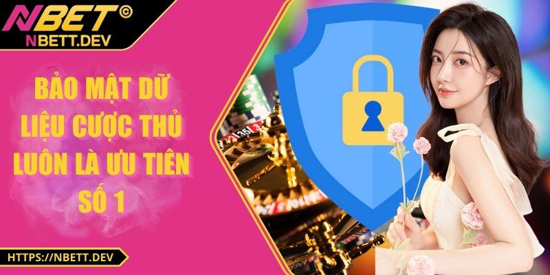 NBET - Nhà cái cá cược online hàng đầu 2025 30 Bảo mật dữ liệu cược thủ luôn là ưu tiên số 1