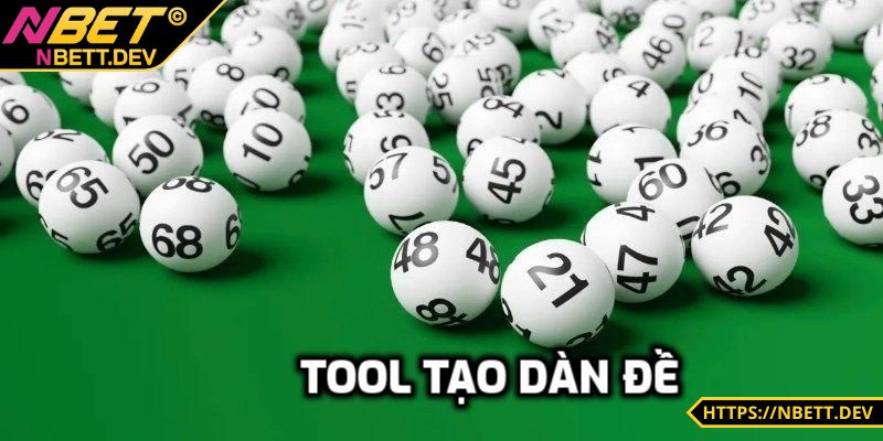 Tool Tạo Dàn Đề - Giúp Bet Thủ Chiến Thắng Dễ Dàng Khi Chơi 4 Tool tạo dàn đề được hiểu như thế nào?