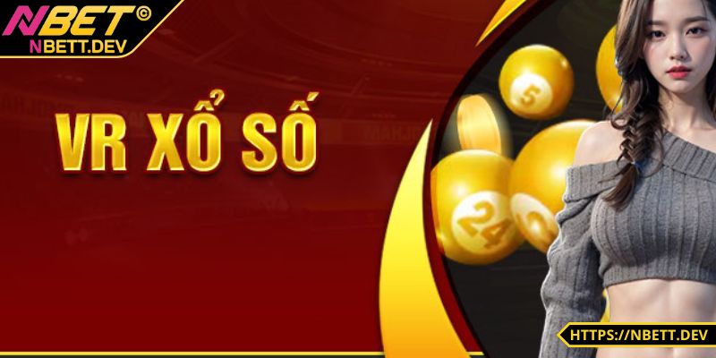 VR Xổ Số – Trải Nghiệm Xổ Số Công Nghệ Thực Tế Ảo 5 Sự khác biệt mới lạ của VR xổ số tại NBET