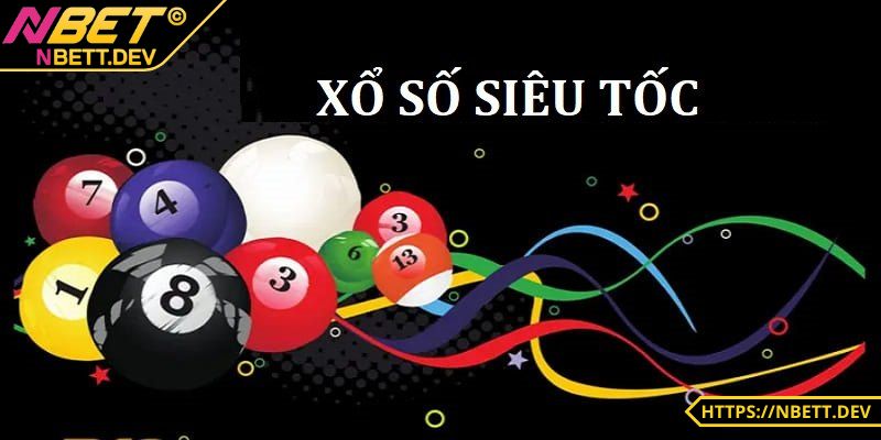 XỔ SỐ NBET - Hướng Dẫn Tham Gia Với Bí Quyết Dễ Thắng 6 Hình thức siêu tốc trả thưởng cực nhanh